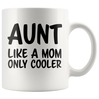 Aunt Like A Mom Only Cooler Auntie Coffee Mug 11 oz White
