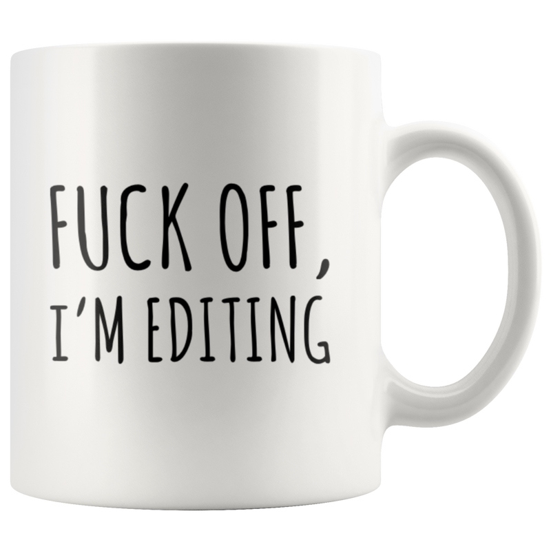 Photographer Gift F*** Off I'm Editing Photography Appreciation Coffee Mug 11 oz.