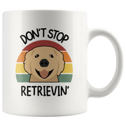 Don't Stop Retrievin Retriever Dog Lover Ceramic Coffee Mug 11oz - Panvola
