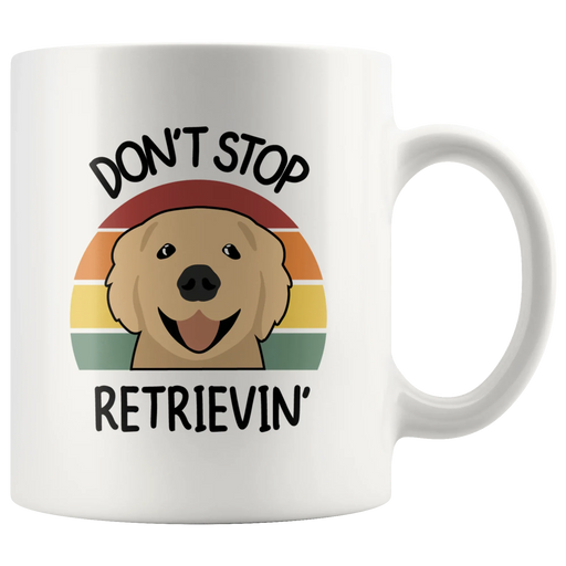 Don't Stop Retrievin Retriever Dog Lover Ceramic Coffee Mug 11oz - Panvola