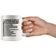 Gift For Engineers 10 Reasons To Date An Engineer Sarcastic Coffee Mug 11 oz.