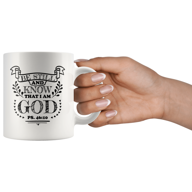 Be Still And Know That I Am God Psalm 46:10 Gift Idea Ceramic Mug 11 oz