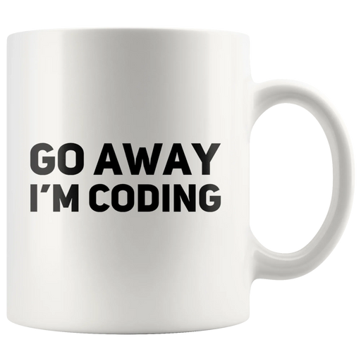 Go Away I'm Coding Ceramic Coffee Mug White 11 oz - Panvola