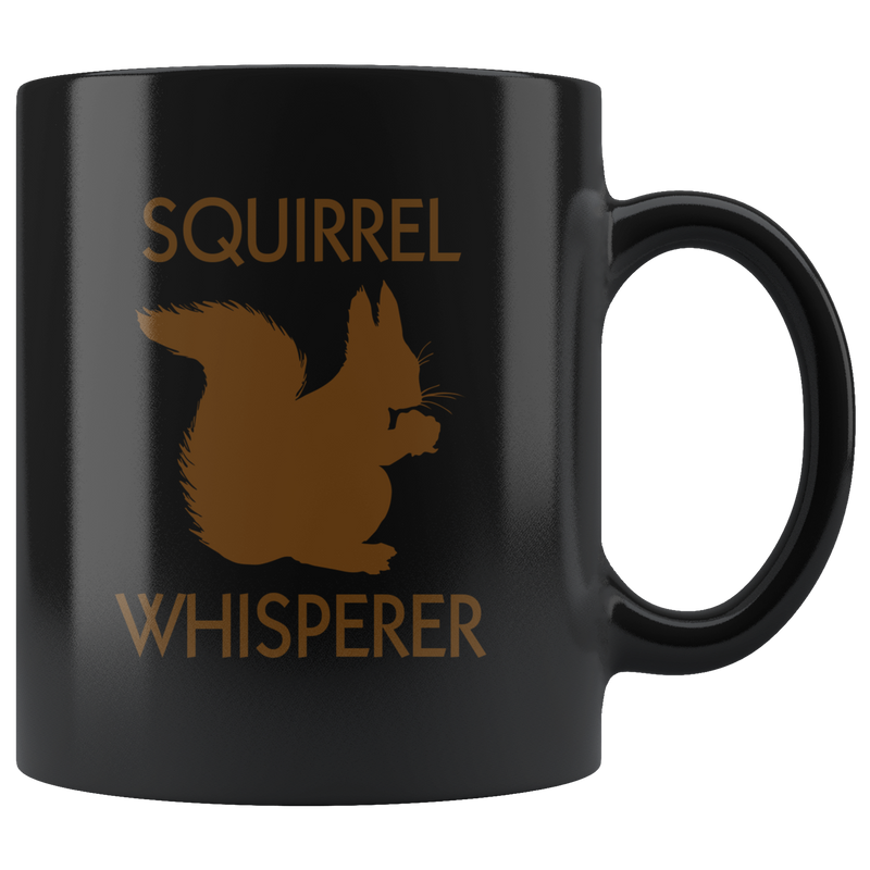 Squirrel Whisperer Sarcastic Statement Squirrel Lover Gift For Coworker Black Mug 11 oz