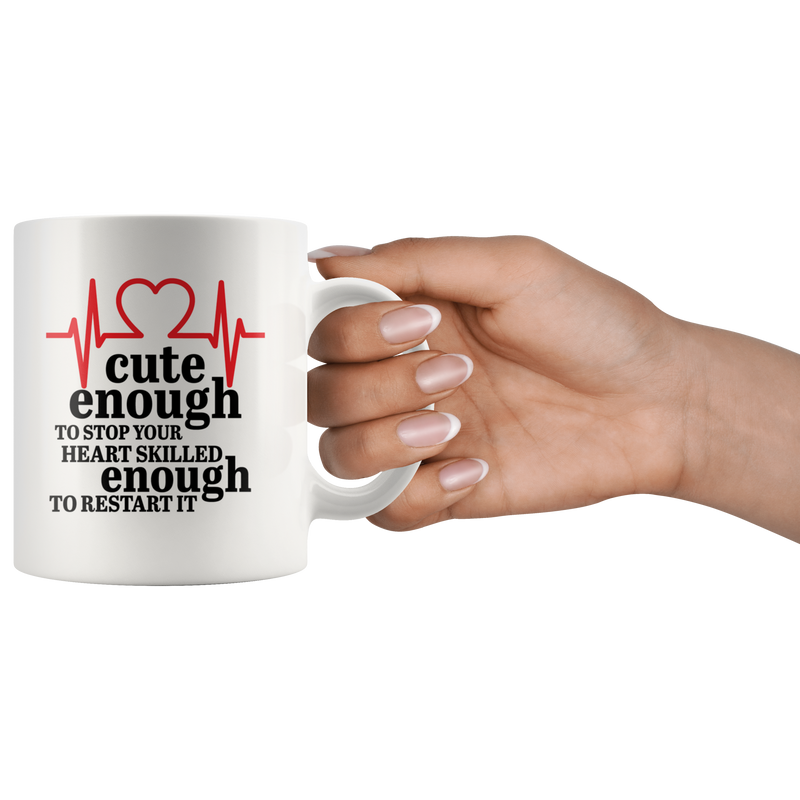 Cute Enough to Stop Your Heart Skilled Enough Gift Coffee Mug 11 oz.