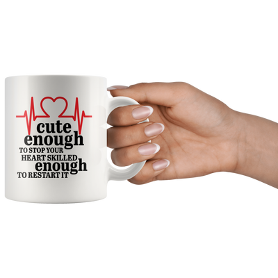 Cute Enough to Stop Your Heart Skilled Enough Gift Coffee Mug 11 oz