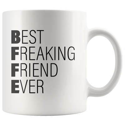Best Freaking Friend Ever Appreciation Gift Ceramic Coffee Mug 11 oz