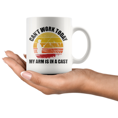 Can't Work Today My Arm Is In A Cast Fishing Sarcastic Coffee Mug 11 oz