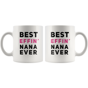 Best Effin' Nana Ever Ceramic Coffee Mug White 11 oz.