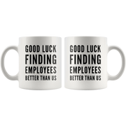 Leaving Boss Gift Good Luck Finding Employees Better Than Us Coffee Mug 11 oz - Panvola