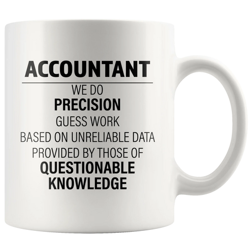 Accountant We Do Precision Questionable Knowledge Gift Coffee Mug 11oz - Panvola