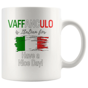 Vaffanculo Is Italian For Have A Nice Day Coffee Mug 11 oz - Panvola
