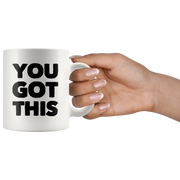 You Got This Ceramic Coffee Mug White 11 oz - Panvola