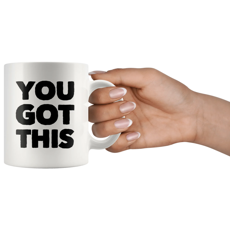 You Got This Ceramic Coffee Mug White 11 oz - Panvola