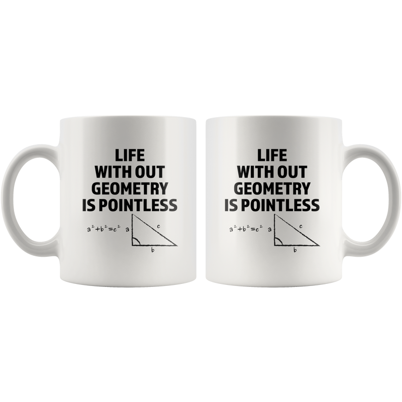 Teacher Appreciation Gift - Life Without Geometry Is Pointless Coffee Mug 11 oz