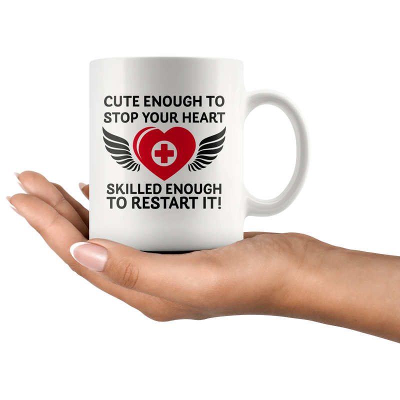 Cute Enough To Stop Your Heart Skilled Enough To Restart It Coffee Mug White 11 oz - Panvola