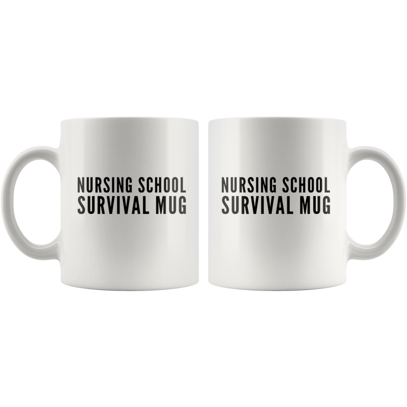 Nurse Gift - Nursing School Survival Graduation Appreciation Coffee Mug 11 oz