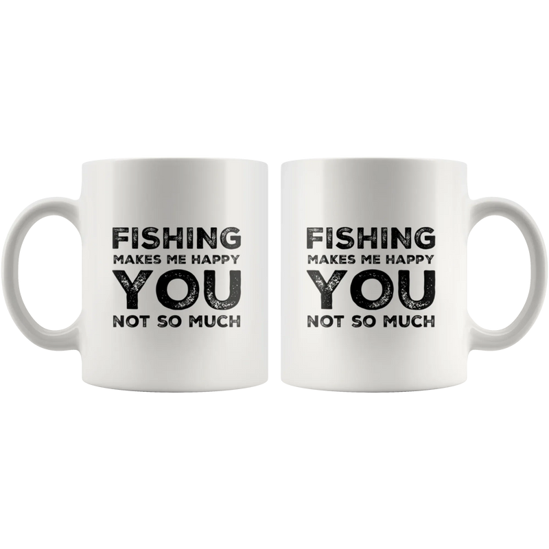 Fishing Makes Me Happy You Not So Much Sarcastic Gift Coffee Mug 11 oz - Panvola