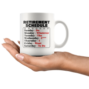 Retirement Schedule Do Whatever I Want To Do Gift Coffee Mug 11 oz.