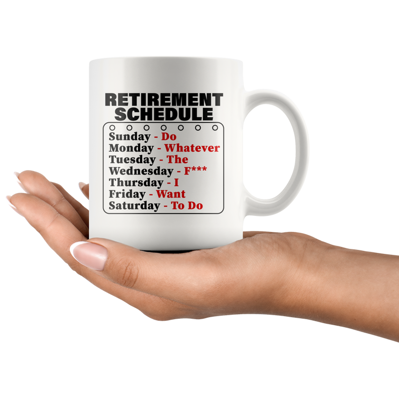 Retirement Schedule Do Whatever I Want To Do Gift Coffee Mug 11 oz.