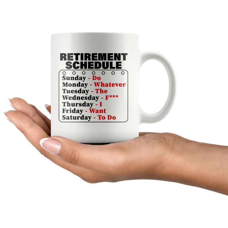 Retirement Schedule Do Whatever I Want To Do Gift Coffee Mug 11 oz