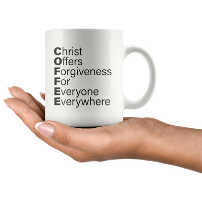 Christian Mug - Christ Offer Forgiveness For Everyone Everywhere Coffee Mug 11 oz