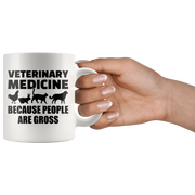 Veterinarian Gift Veterinary Medicine Because People Are Gross Sarcasm Coffee Mug 11 oz.