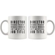 Because Freakin' Miracle Worker Isn't An Official Job Title Mug 11 oz.