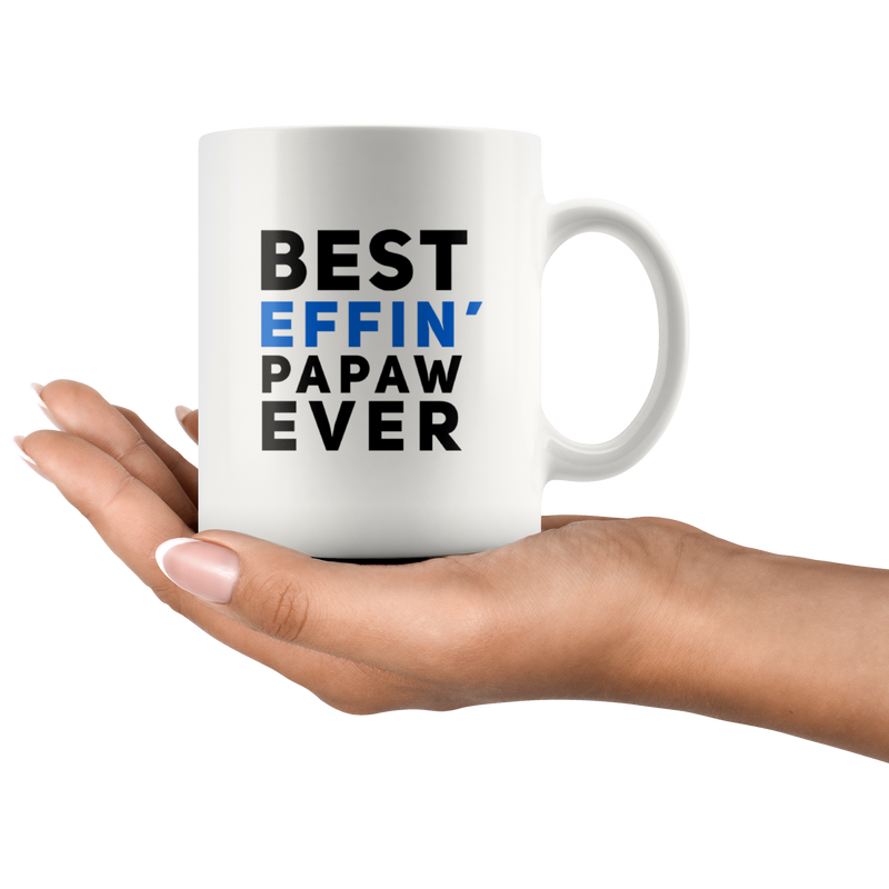 Best Effin' Papaw Ever Grandpa Grandfather Funny Coffee Mug White 11oz.