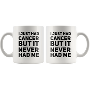 I Just Had Cancer But It Never Had Me Gift Ceramic Coffee Mug 11 oz.