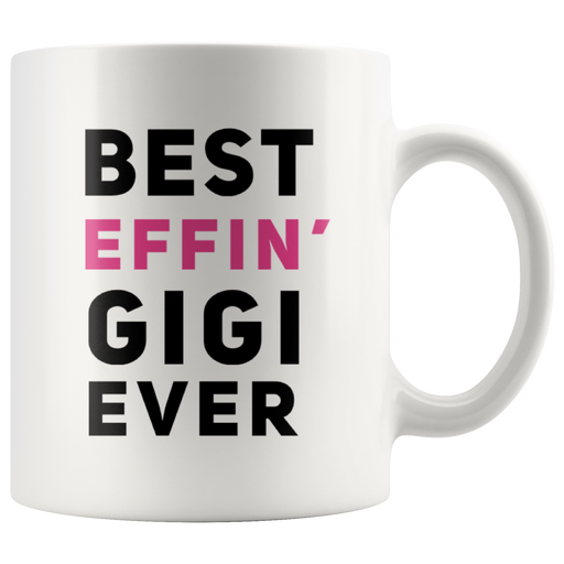 Best Effin' Gigi Ever Ceramic Coffee Mug White 11 oz.