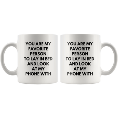 Valentine's Day Gift - You Are My Favorite Person To Lay In Bed Coffee Mug 11 oz