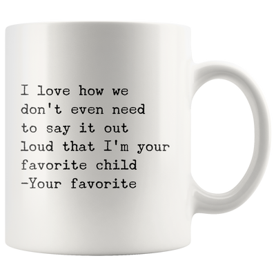 I Love How We Don't Even Need To Say It Loud Favorite Coffee Mug 11 oz