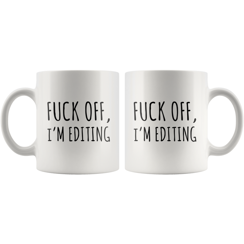 Photographer Gift F*** Off I'm Editing Photography Appreciation Coffee Mug 11 oz.