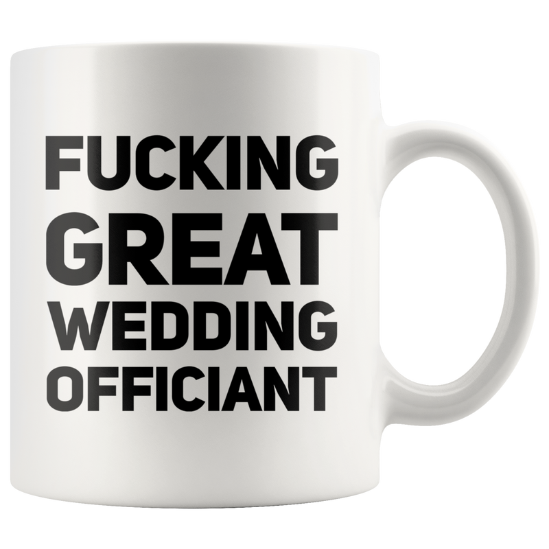 Officiant Mug - Fucking Great Wedding Officiant Coffee Mug 11 oz
