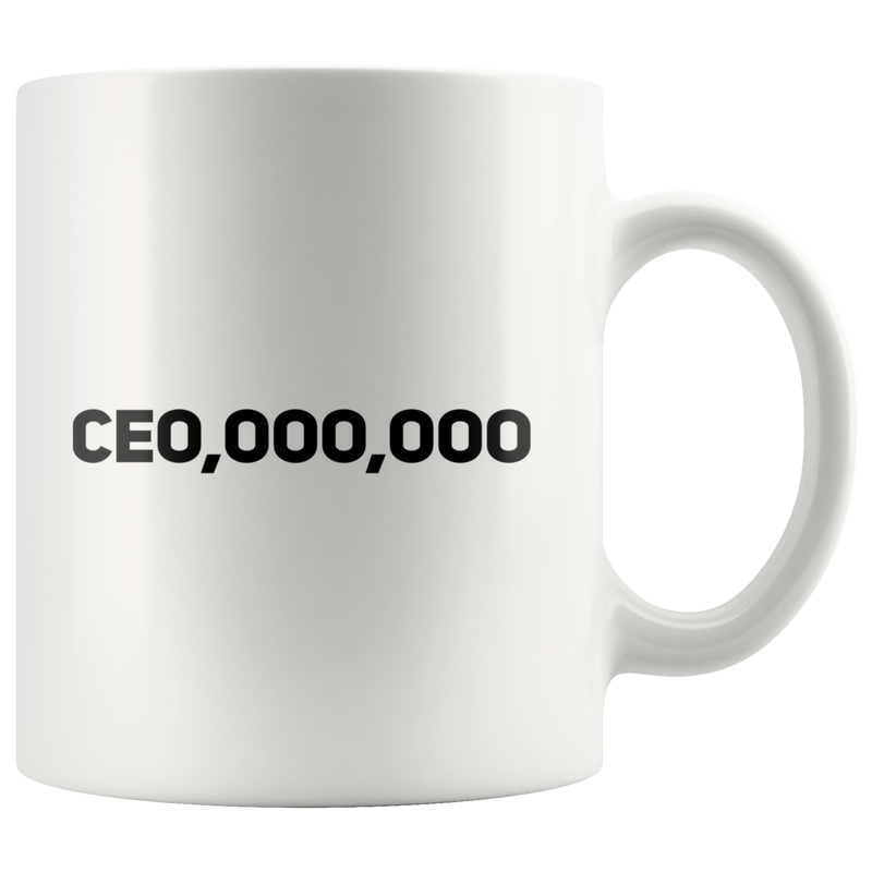 Funny CEO CE0,000,000 Coffee Mug.