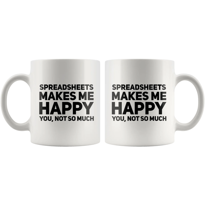 Spreadsheets Makes Me Happy You Not So Much Accountant Coffee Mug 11 oz - Panvola