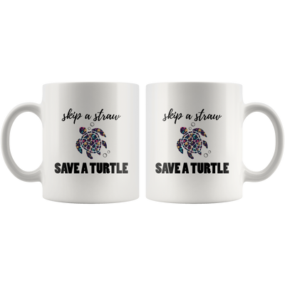 Turtle Lover Gift Skip A Straw Save A Turtle Environmentalist Nature Lover Mug 11 oz