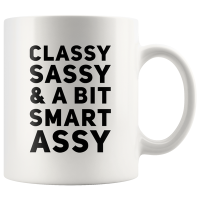 Classy Sassy & A Bit Smart Assy Gifts for Women Sarcastic Mug 11 oz