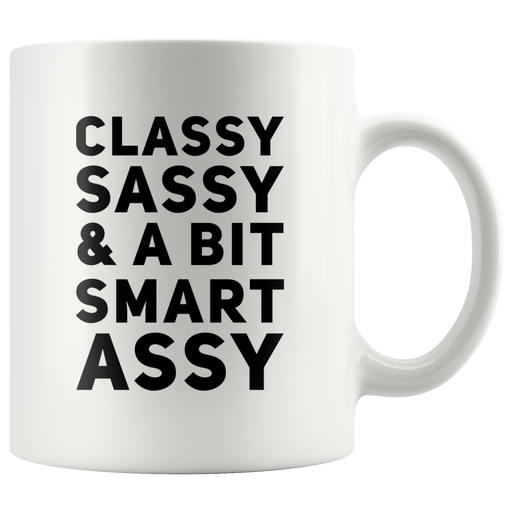 Classy Sassy & A Bit Smart Assy Gifts for Women Sarcastic Mug 11 oz.