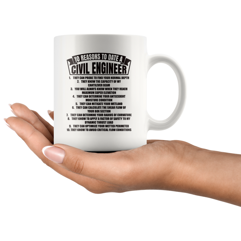 Gift For Engineers 10 Reasons To Date A Civil Engineer Sarcastic Coffee Mug 11 oz.