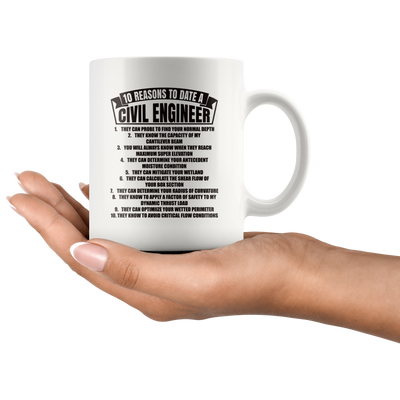 Gift For Engineers 10 Reasons To Date A Civil Engineer Sarcastic Coffee Mug 11 oz