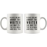 Gift For Writer Please Do Not Annoy The Writer She May Put You Coffee Mug 11 oz - Panvola