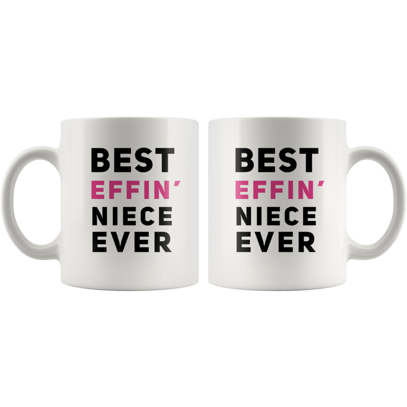 Best Effin' Niece Ever Ceramic Coffee Mug White 11 oz.