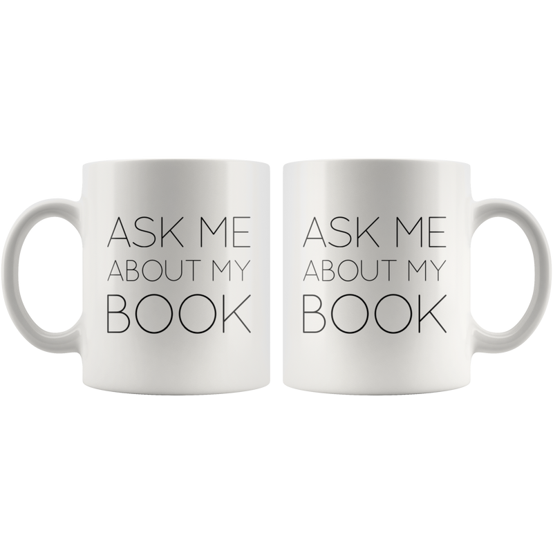 Ask Me About My Book Humorous Author Appreciation Coffee Mug 11 oz