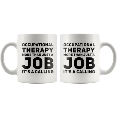 Therapist Gift - Occupational Therapy More Than Just A Job It's A Calling Mug 11 oz