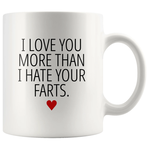 Gifts For Boyfriend - I Love You More Than I Hate Your Farts Coffee Mug 11 oz - Panvola